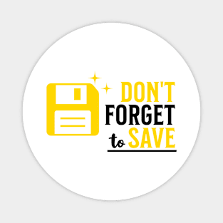 Don't Forget To Save Magnet